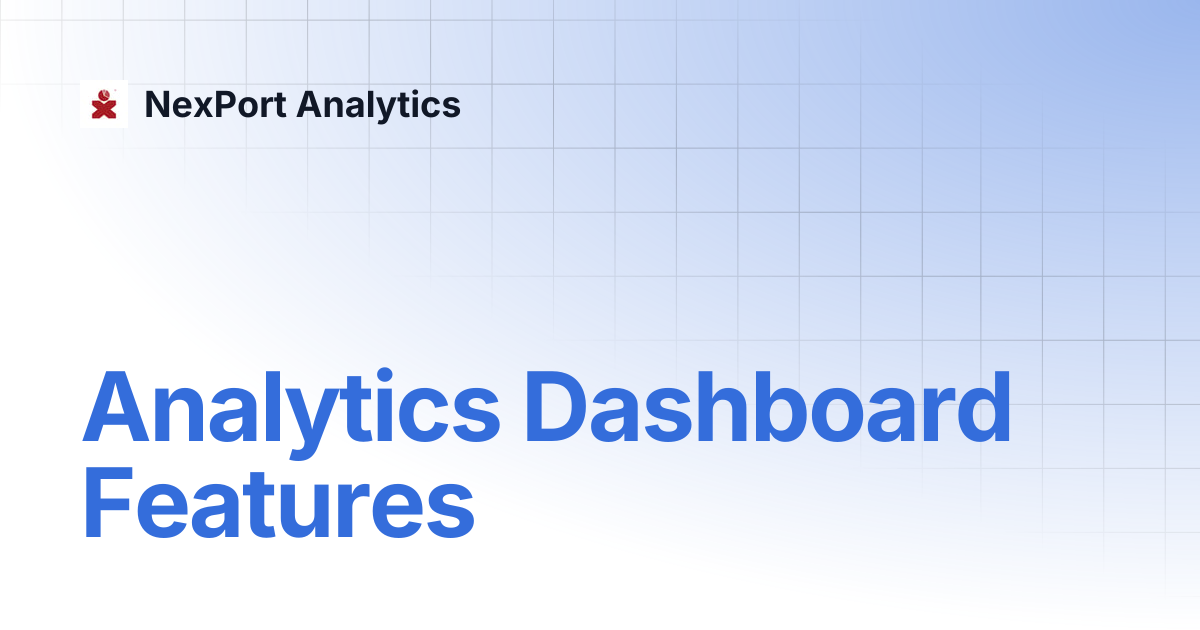 Analytics Dashboard Features | NexPort Analytics