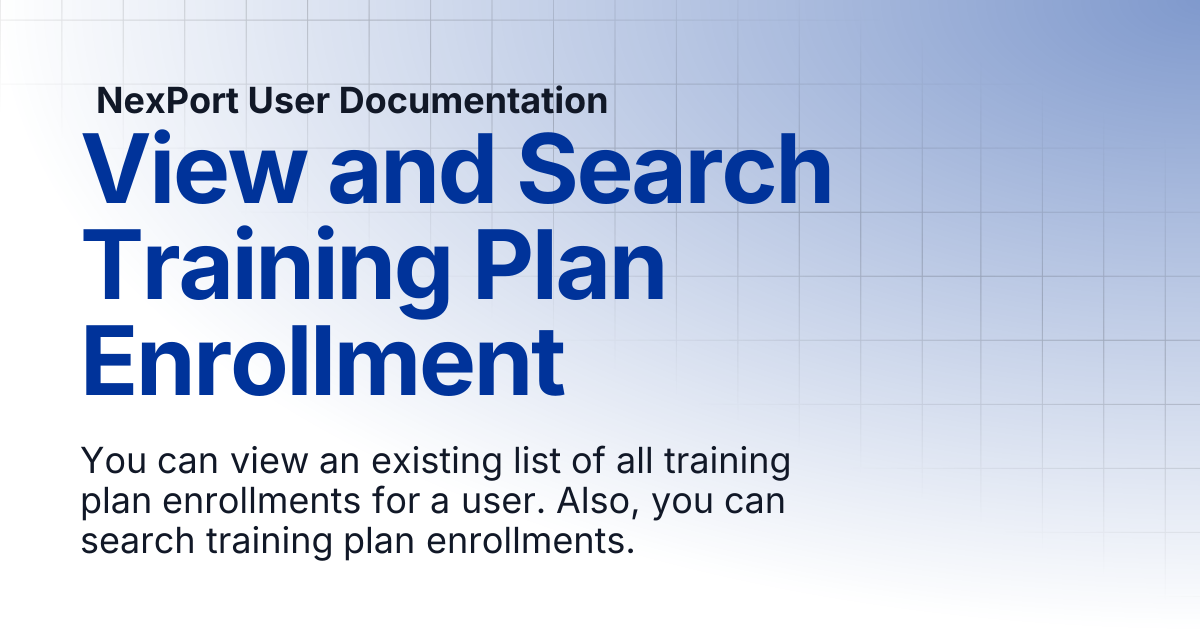 View and Search Training Plan Enrollment | NexPort User Documentation