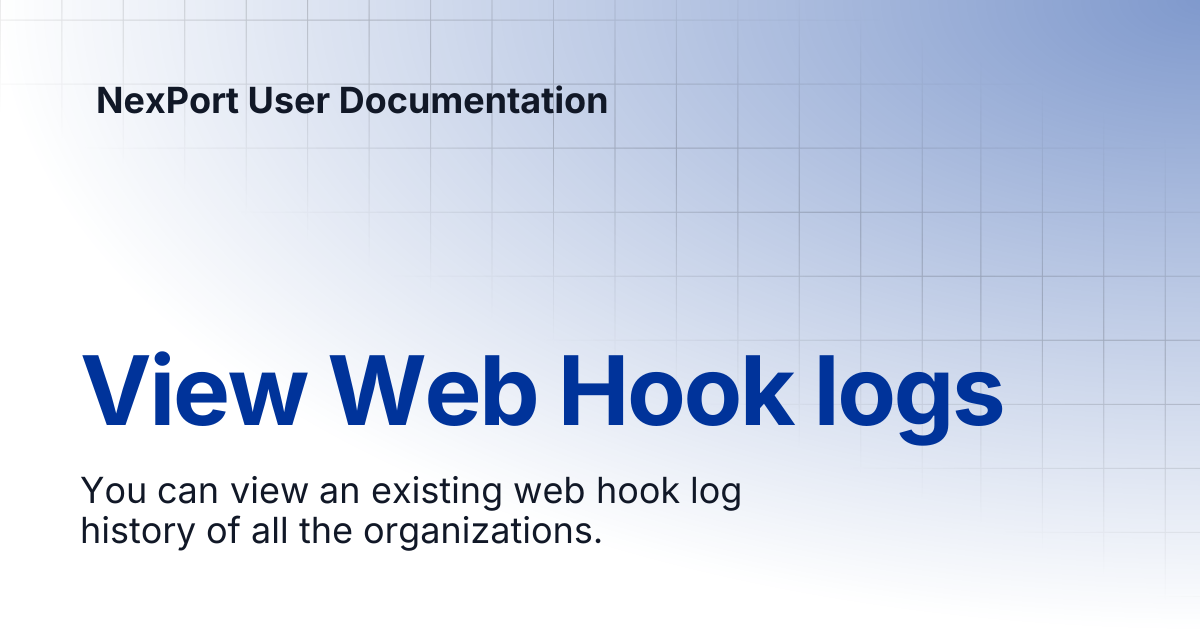 View Web Hook logs | NexPort User Documentation