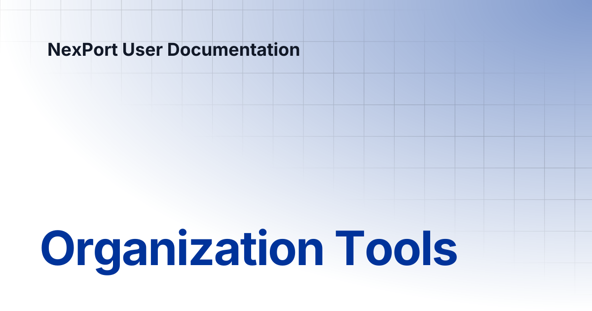 Organization Tools | NexPort User Documentation