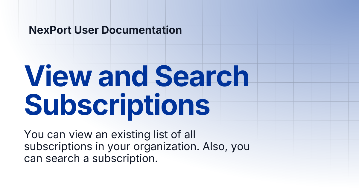 View and Search Subscriptions | NexPort User Documentation