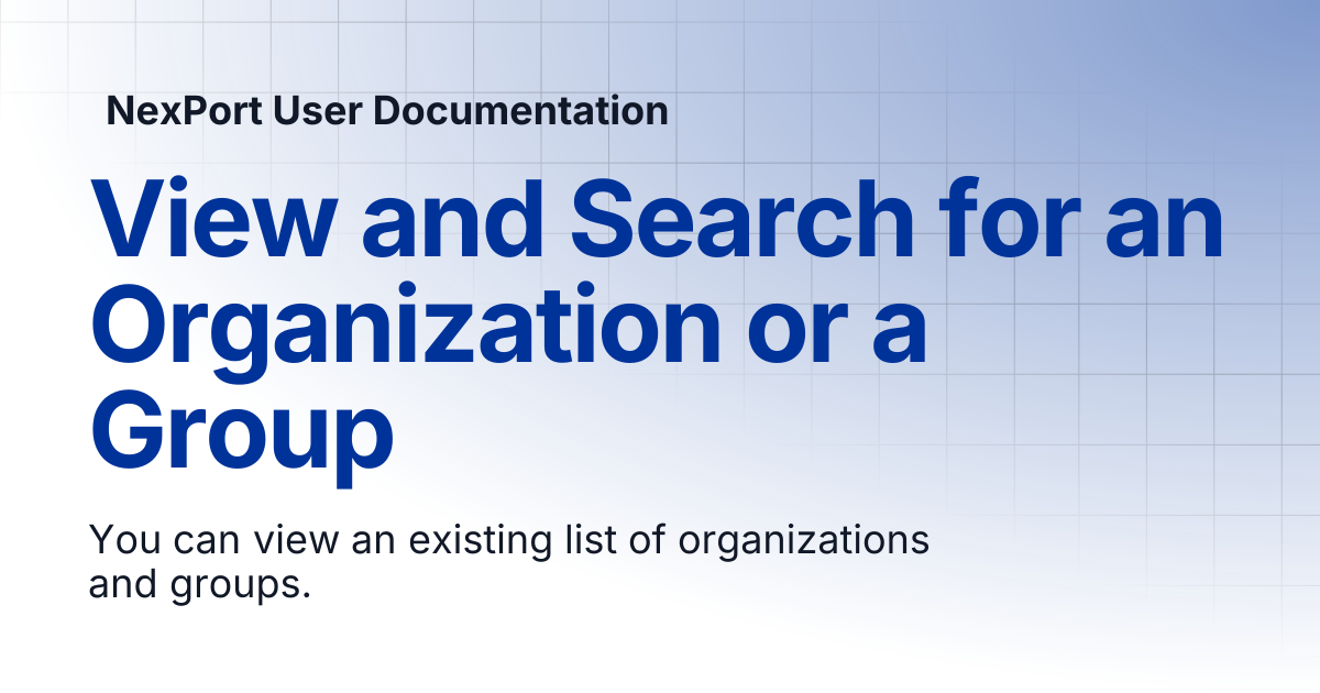 View and Search for an Organization or a Group | NexPort User Documentation